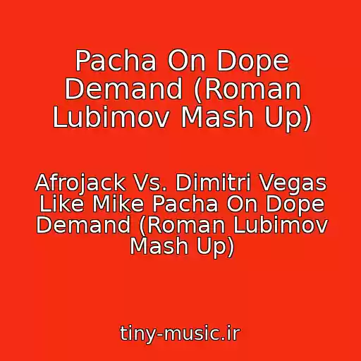 کاور آهنگ Pacha On Dope Demand (Roman Lubimov Mash Up) از Afrojack Vs. Dimitri Vegas Like Mike Pacha On Dope Demand (Roman Lubimov Mash Up)