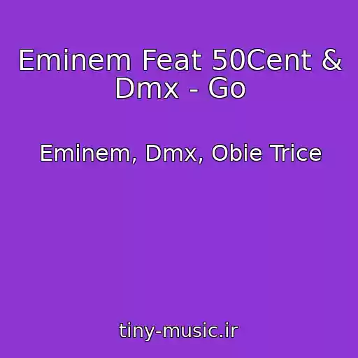 کاور آهنگ Eminem Feat 50Cent & Dmx - Go از Eminem, Dmx, Obie Trice