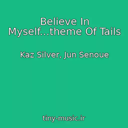 کاور آهنگ Believe In Myself...theme Of Tails از Kaz Silver, Jun Senoue
