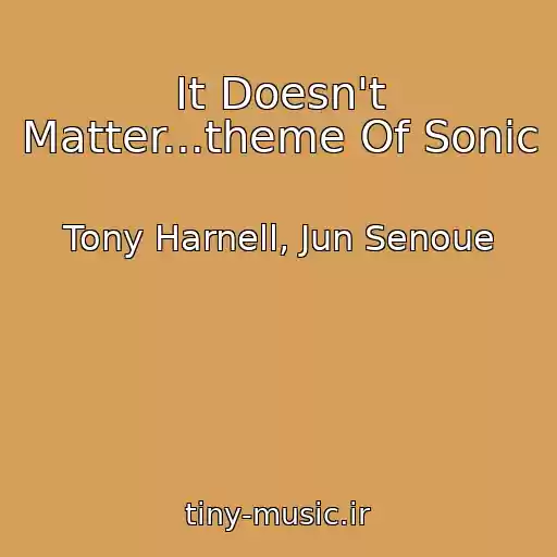 کاور آهنگ It Doesn't Matter...theme Of Sonic از Tony Harnell, Jun Senoue