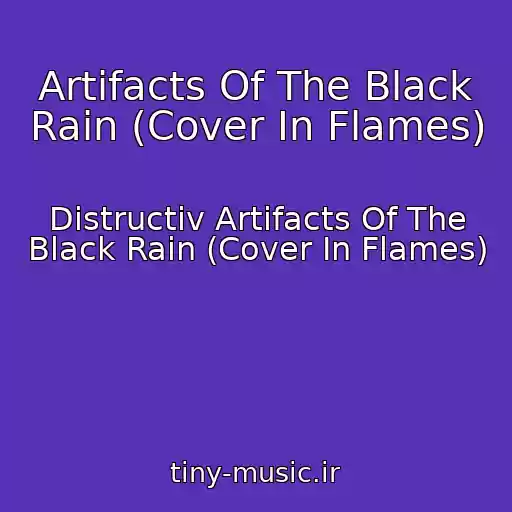 کاور آهنگ Artifacts Of The Black Rain (Cover In Flames) از Distructiv Artifacts Of The Black Rain (Cover In Flames)