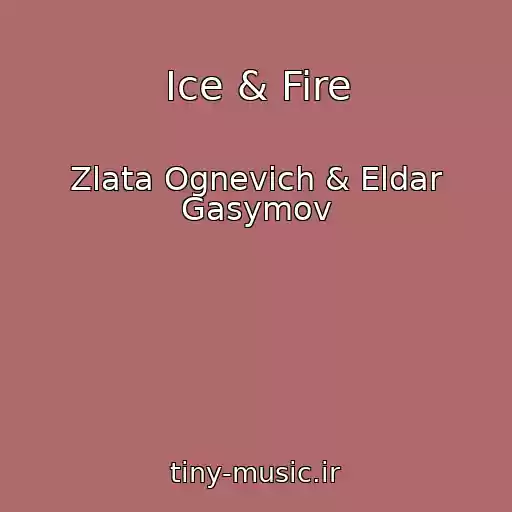 کاور آهنگ Ice & Fire از Zlata Ognevich & Eldar Gasymov