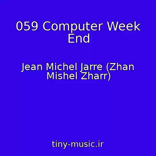 کاور آهنگ 059 Computer Week End از Jean Michel Jarre (Zhan Mishel Zharr)