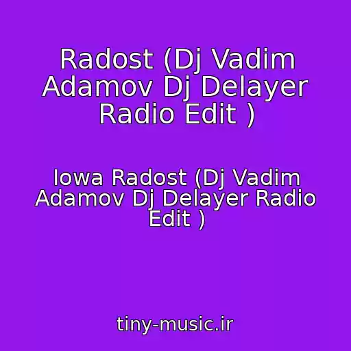 کاور آهنگ Radost (Dj Vadim Adamov Dj Delayer Radio Edit ) از Iowa Radost (Dj Vadim Adamov Dj Delayer Radio Edit )