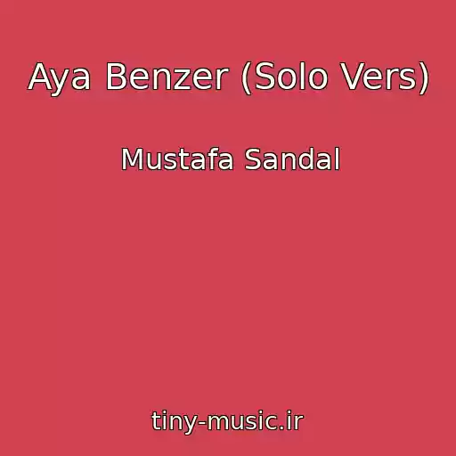 کاور آهنگ Aya Benzer (Solo Vers) از Mustafa Sandal