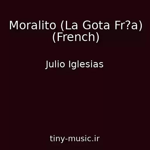 کاور آهنگ Moralito (La Gota Fr?a) (French) از Julio Iglesias