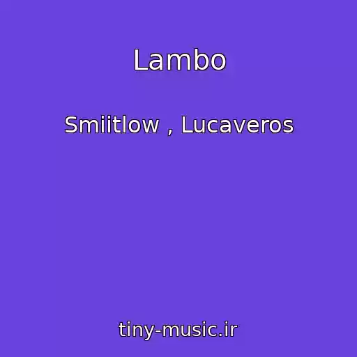 کاور آهنگ Lambo از Smiitlow , Lucaveros