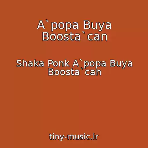 کاور آهنگ A`popa Buya Boosta`can از Shaka Ponk A`popa Buya Boosta`can