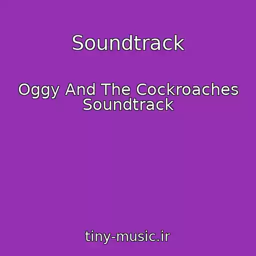 کاور آهنگ Soundtrack از Oggy And The Cockroaches Soundtrack