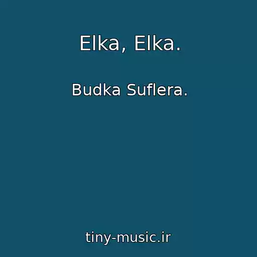 کاور آهنگ Elka, Elka. از Budka Suflera.