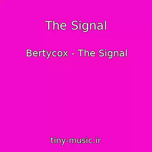 کاور آهنگ The Signal از Bertycox - The Signal