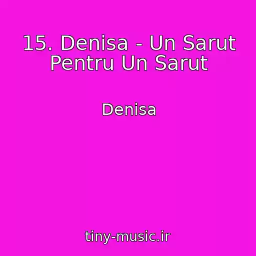 کاور آهنگ 15. Denisa - Un Sarut Pentru Un Sarut از Denisa
