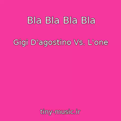 کاور آهنگ Bla Bla Bla Bla از Gigi D'agostino Vs. L'one