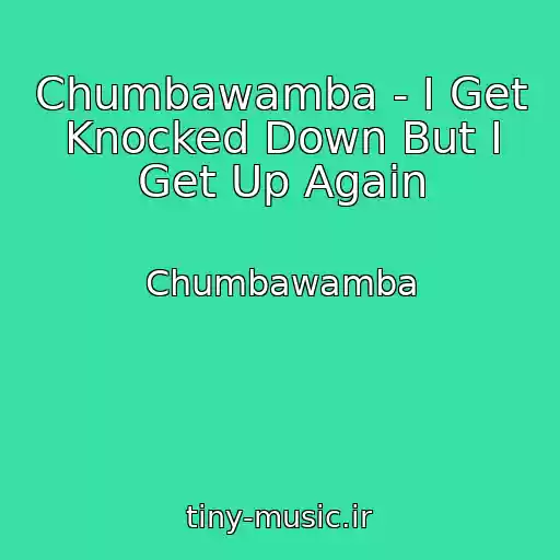 کاور آهنگ Chumbawamba - I Get Knocked Down But I Get Up Again از Chumbawamba
