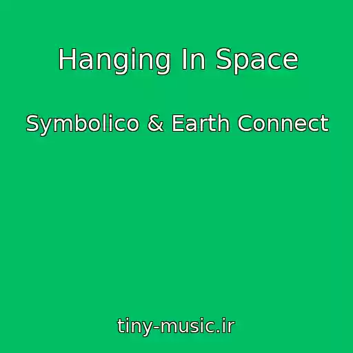 کاور آهنگ Hanging In Space از Symbolico & Earth Connect