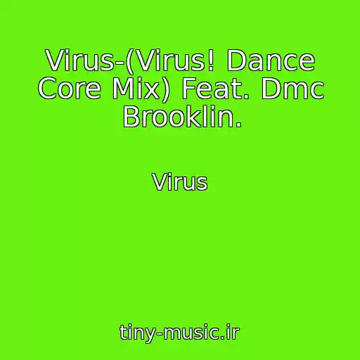 کاور آهنگ Virus-(Virus! Dance Core Mix) Feat. Dmc Brooklin. از Virus