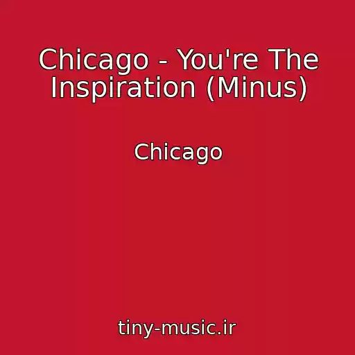 کاور آهنگ Chicago - You're The Inspiration (Minus) از Chicago