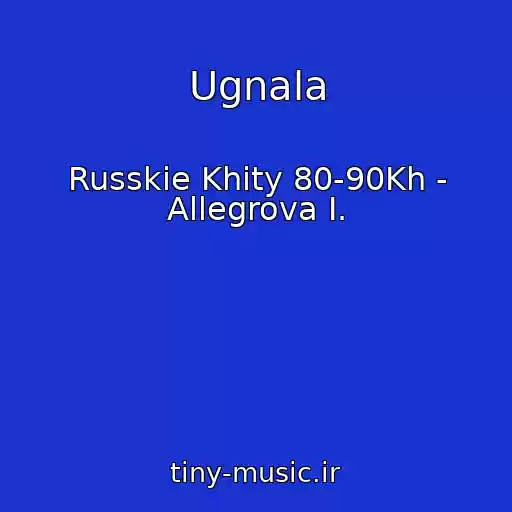 کاور آهنگ Ugnala از Russkie Khity 80-90Kh - Allegrova I.