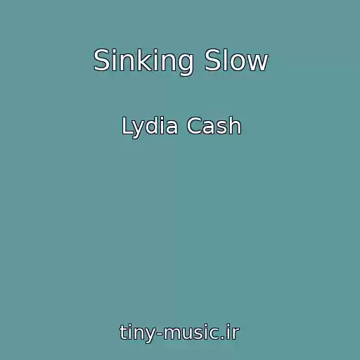 کاور آهنگ Sinking Slow از Lydia Cash