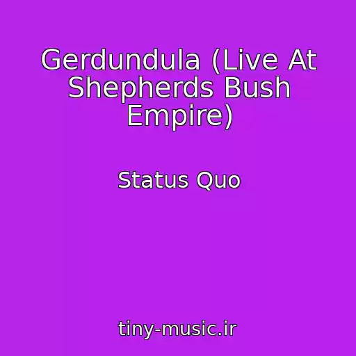 کاور آهنگ Gerdundula (Live At Shepherds Bush Empire) از Status Quo