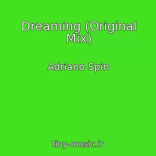 کاور آهنگ Dreaming (Original Mix) از Adriano Spin