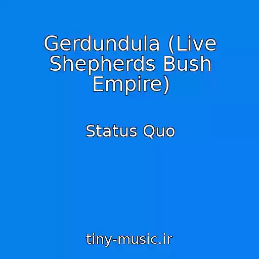 کاور آهنگ Gerdundula (Live Shepherds Bush Empire) از Status Quo
