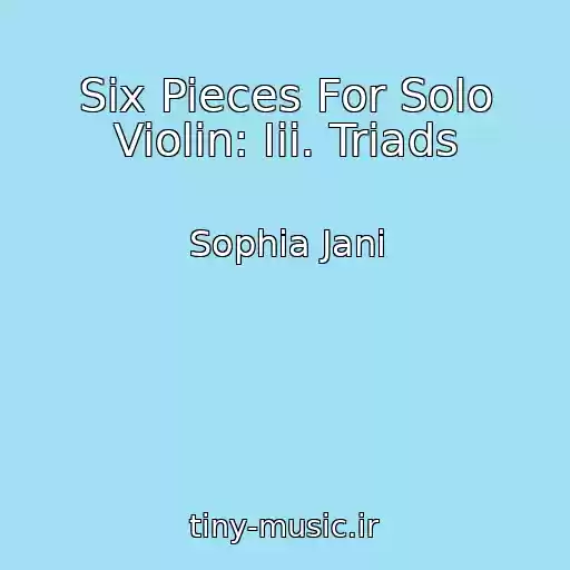 کاور آهنگ Six Pieces For Solo Violin: Iii. Triads از Sophia Jani