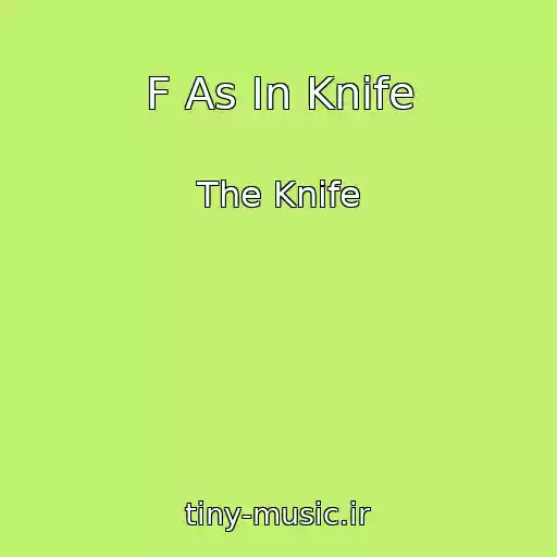 کاور آهنگ F As In Knife از The Knife