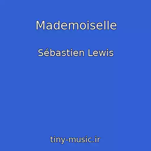 کاور آهنگ Mademoiselle از Sébastien Lewis