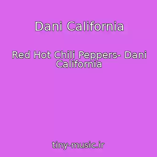 کاور آهنگ Dani California از Red Hot Chili Peppers- Dani California