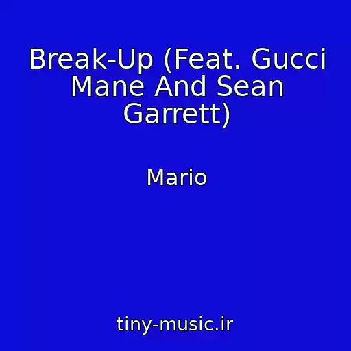 کاور آهنگ Break-Up (Feat. Gucci Mane And Sean Garrett) از Mario