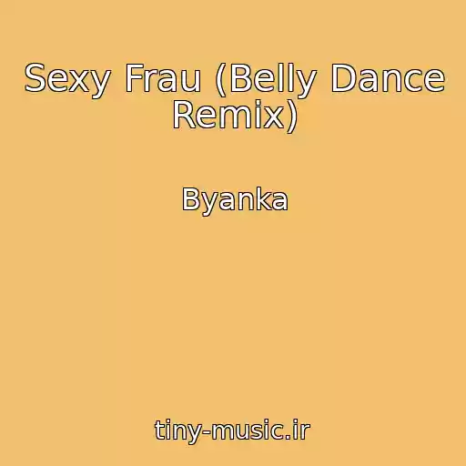 کاور آهنگ Sexy Frau (Belly Dance Remix) از Byanka