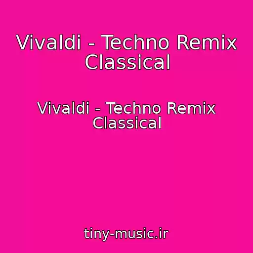 کاور آهنگ Vivaldi - Techno Remix Classical از Vivaldi - Techno Remix Classical
