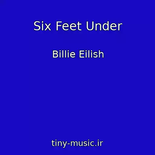 کاور آهنگ Six Feet Under از Billie Eilish