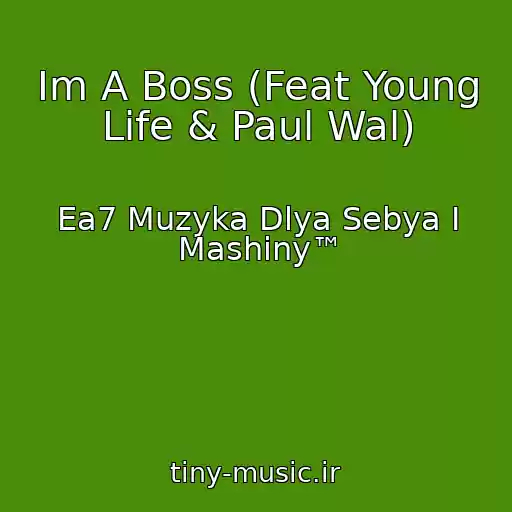 کاور آهنگ Im A Boss (Feat Young Life & Paul Wal) از Ea7 Muzyka Dlya Sebya I Mashiny™