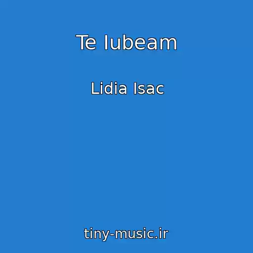 کاور آهنگ Te Iubeam از Lidia Isac