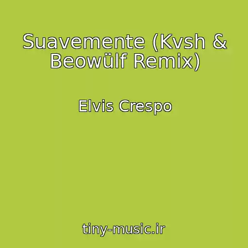 کاور آهنگ Suavemente (Kvsh & Beowülf Remix) از Elvis Crespo