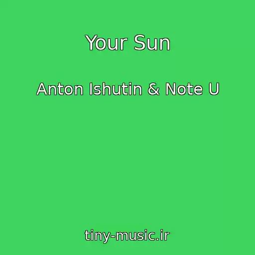 کاور آهنگ Your Sun از Anton Ishutin & Note U