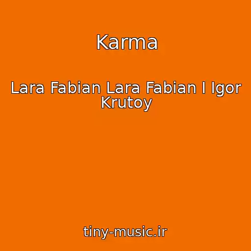 کاور آهنگ Karma از Lara Fabian Lara Fabian I Igor Krutoy