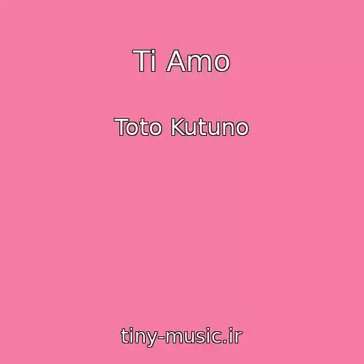 کاور آهنگ Ti Amo از Toto Kutuno
