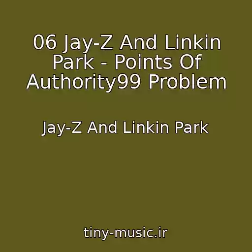 کاور آهنگ 06 Jay-Z And Linkin Park - Points Of Authority99 Problem از Jay-Z And Linkin Park