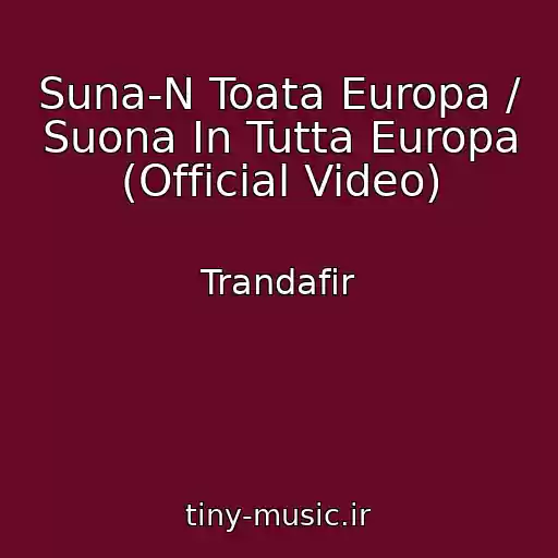 کاور آهنگ Suna-N Toata Europa / Suona In Tutta Europa (Official Video) از Trandafir