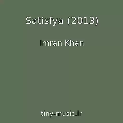 کاور آهنگ Satisfya (2013) از Imran Khan