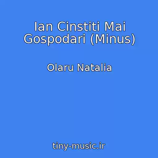 کاور آهنگ Ian Cinstiti Mai Gospodari (Minus) از Olaru Natalia