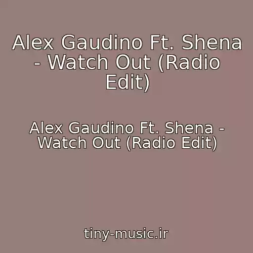 کاور آهنگ Alex Gaudino Ft. Shena - Watch Out (Radio Edit) از Alex Gaudino Ft. Shena - Watch Out (Radio Edit)
