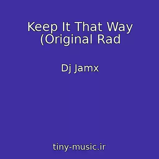 کاور آهنگ Keep It That Way (Original Rad از Dj Jamx