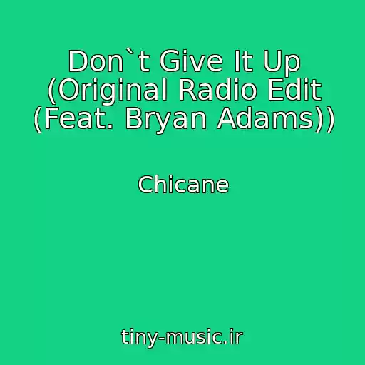 کاور آهنگ Don`t Give It Up (Original Radio Edit (Feat. Bryan Adams)) از Chicane