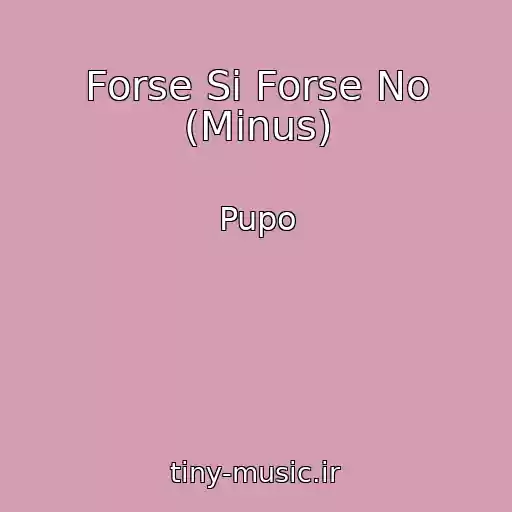 کاور آهنگ Forse Si Forse No (Minus) از Pupo