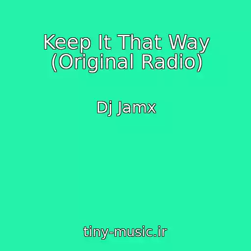 کاور آهنگ Keep It That Way (Original Radio) از Dj Jamx