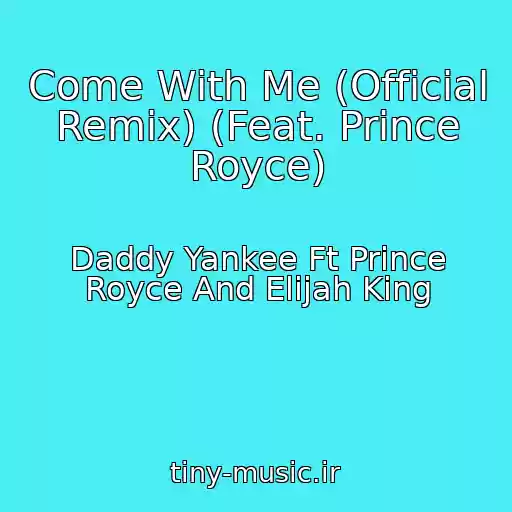 کاور آهنگ Come With Me (Official Remix) (Feat. Prince Royce) از Daddy Yankee Ft Prince Royce And Elijah King